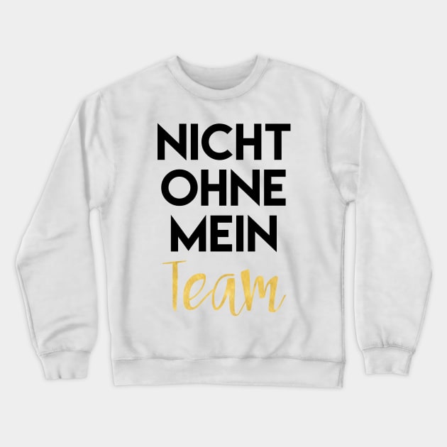 Nicht Ohne Mein Team Crewneck Sweatshirt by deificusArt